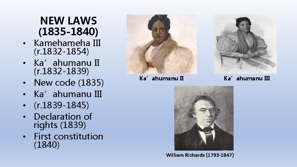 NEW LAWS (1835 -1840) • Kameha III (r. 1832 -1854) • Ka’ahumanu II (r.