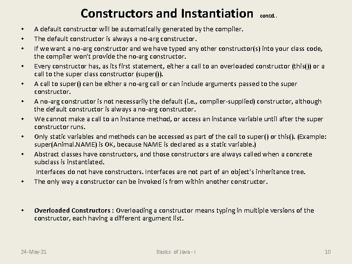 Constructors and Instantiation • • • contd. . A default constructor will be automatically