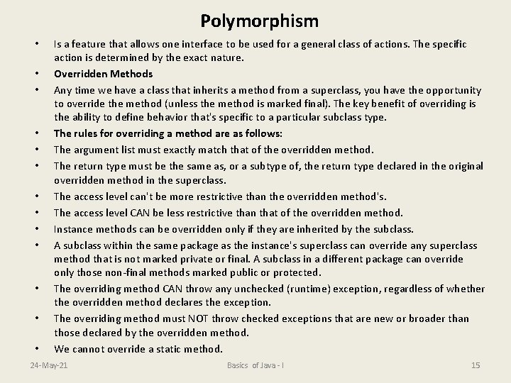 Polymorphism • • • • Is a feature that allows one interface to be