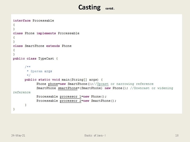 Casting 24 -May-21 Basics of Java - I contd. . 18 