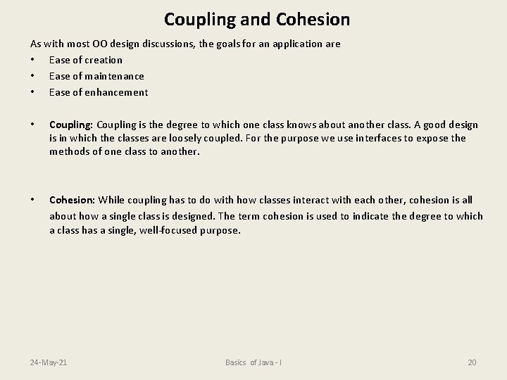 Coupling and Cohesion As with most OO design discussions, the goals for an application
