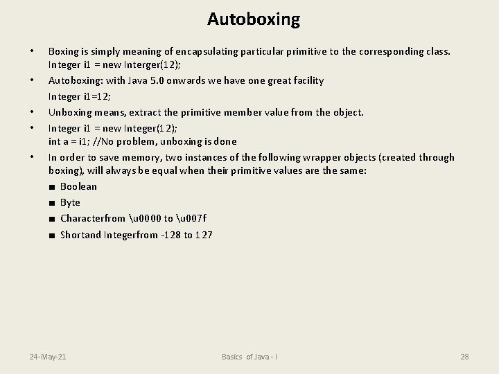 Autoboxing • • • Boxing is simply meaning of encapsulating particular primitive to the