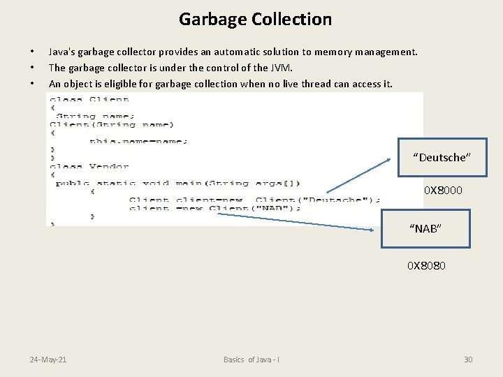 Garbage Collection • • • Java's garbage collector provides an automatic solution to memory