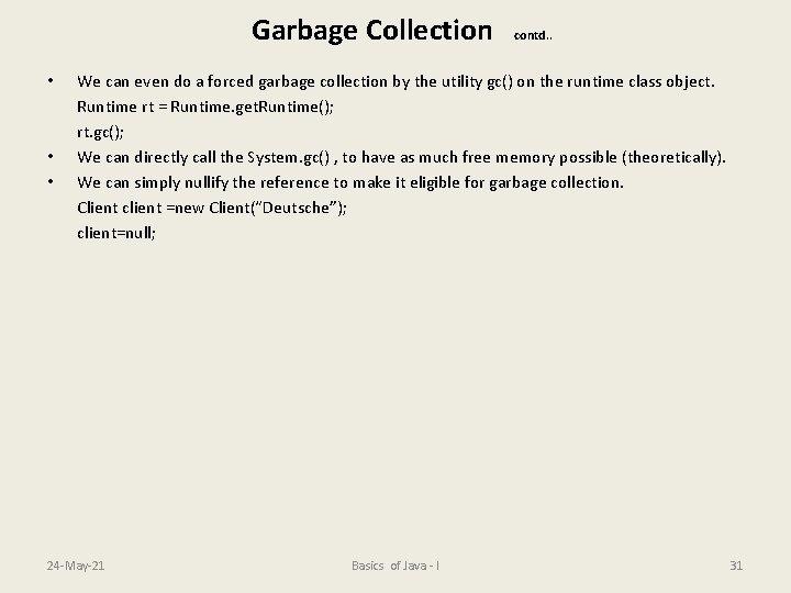 Garbage Collection • • • contd. . We can even do a forced garbage