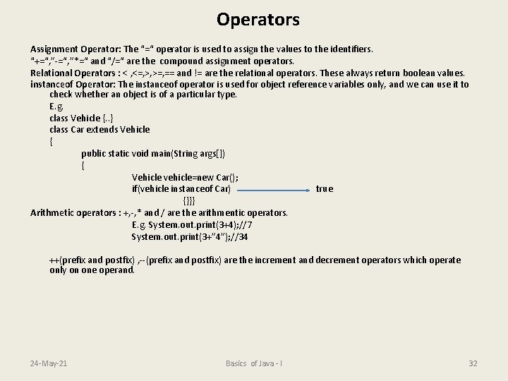 Operators Assignment Operator: The “=“ operator is used to assign the values to the