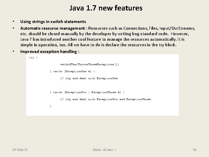 Java 1. 7 new features • • • Using strings in switch statements Automatic