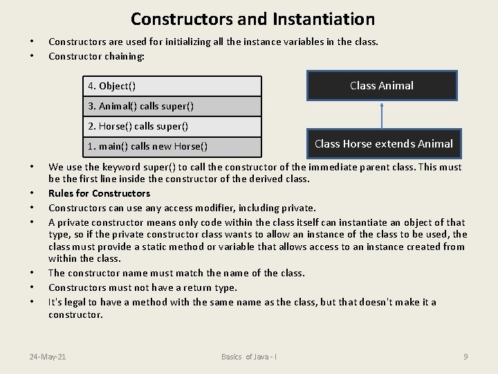 Constructors and Instantiation • • Constructors are used for initializing all the instance variables