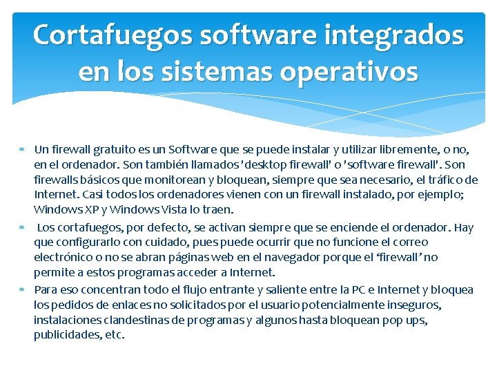 Cortafuegos software integrados en los sistemas operativos Un firewall gratuito es un Software que