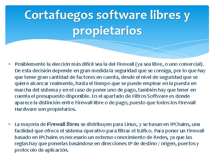 Cortafuegos software libres y propietarios Posiblemente la elección más difícil sea la del Firewall