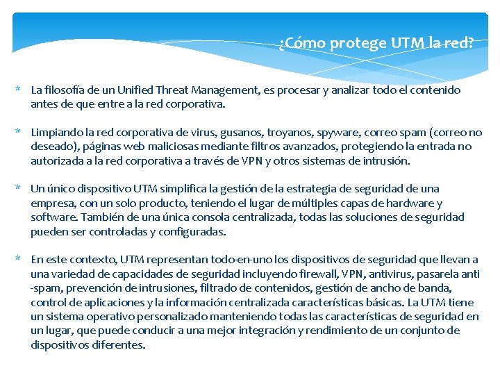 ¿Cómo protege UTM la red? * La filosofía de un Unified Threat Management, es