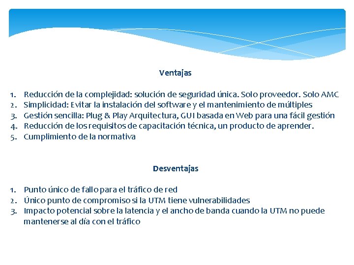 Ventajas 1. 2. 3. 4. 5. Reducción de la complejidad: solución de seguridad única.