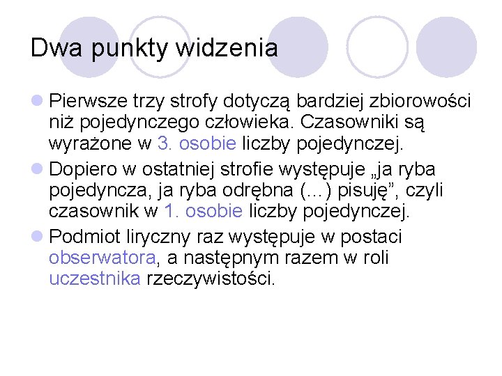 Dwa punkty widzenia l Pierwsze trzy strofy dotyczą bardziej zbiorowości niż pojedynczego człowieka. Czasowniki