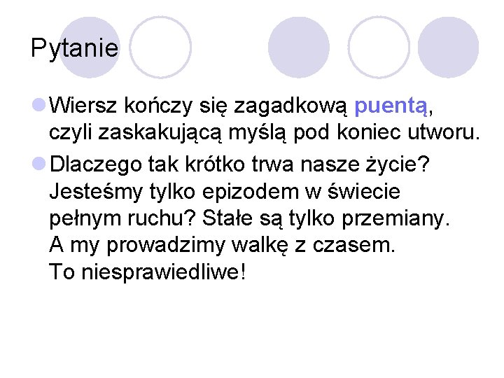 Pytanie l Wiersz kończy się zagadkową puentą, czyli zaskakującą myślą pod koniec utworu. l