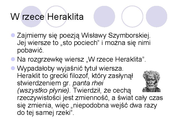 W rzece Heraklita l Zajmiemy się poezją Wisławy Szymborskiej. Jej wiersze to „sto pociech”