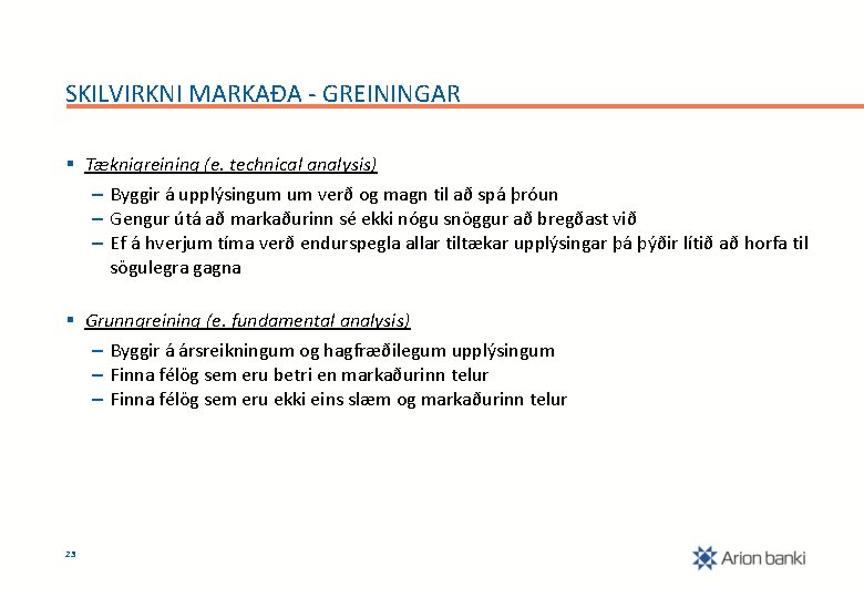 SKILVIRKNI MARKAÐA - GREININGAR § Tæknigreining (e. technical analysis) – Byggir á upplýsingum um