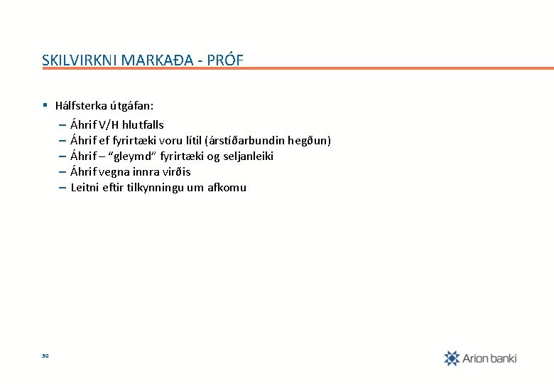 SKILVIRKNI MARKAÐA - PRÓF § Hálfsterka útgáfan: – Áhrif V/H hlutfalls – Áhrif ef