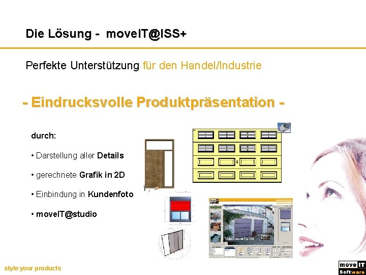 Die Lösung - move. IT@ISS+ Perfekte Unterstützung für den Handel/Industrie - Eindrucksvolle Produktpräsentation durch: