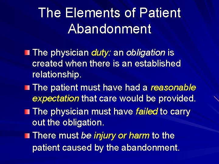 The Elements of Patient Abandonment The physician duty: an obligation is created when there