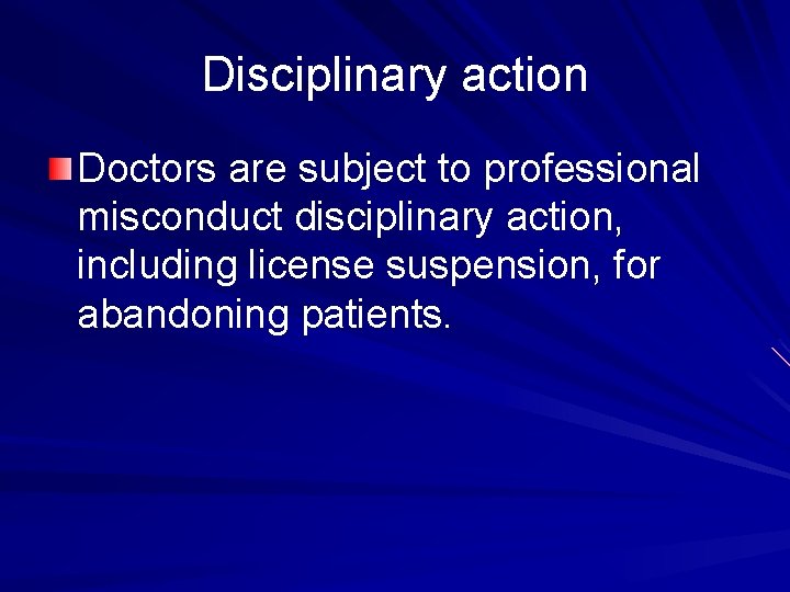 Disciplinary action Doctors are subject to professional misconduct disciplinary action, including license suspension, for