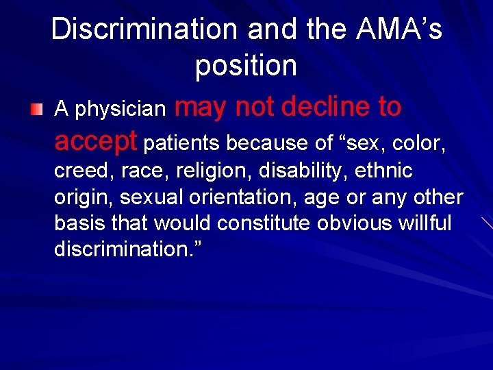 Discrimination and the AMA’s position A physician may not decline to accept patients because