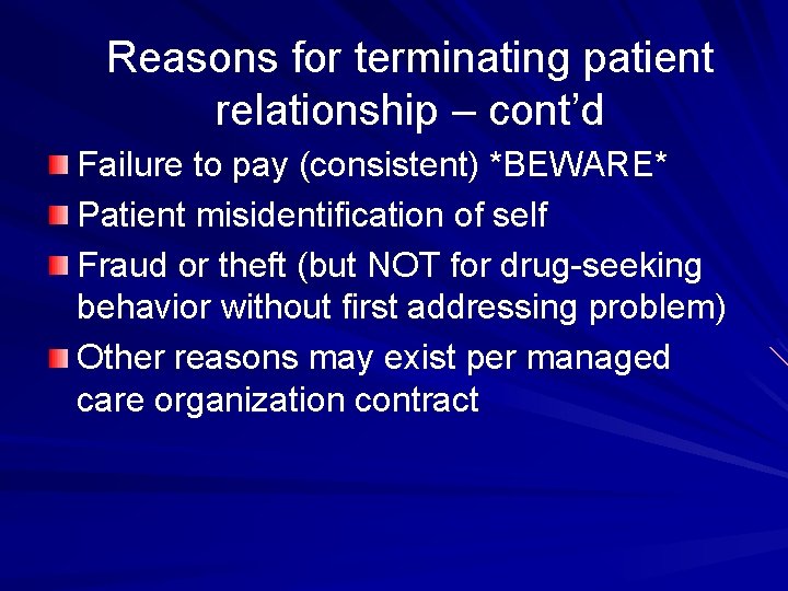 Reasons for terminating patient relationship – cont’d Failure to pay (consistent) *BEWARE* Patient misidentification