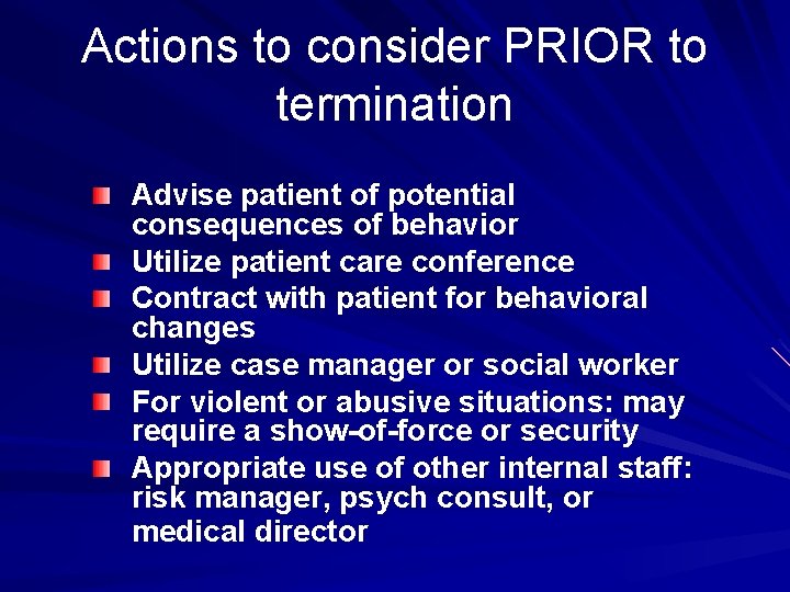 Actions to consider PRIOR to termination Advise patient of potential consequences of behavior Utilize