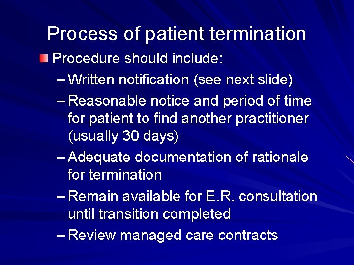 Process of patient termination Procedure should include: – Written notification (see next slide) –