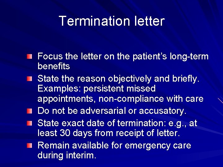 Termination letter Focus the letter on the patient’s long-term benefits State the reason objectively
