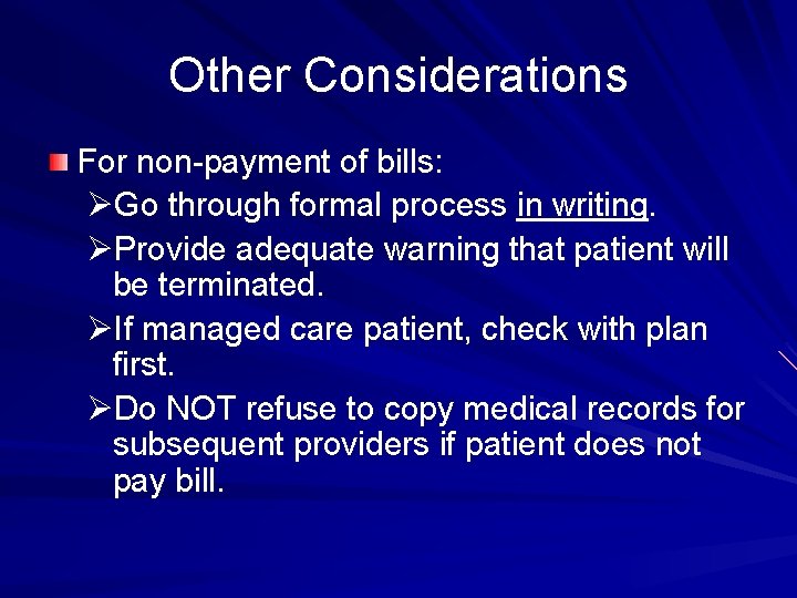 Other Considerations For non-payment of bills: ØGo through formal process in writing. ØProvide adequate