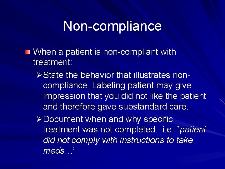 Non-compliance When a patient is non-compliant with treatment: ØState the behavior that illustrates noncompliance.