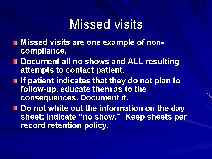 Missed visits are one example of noncompliance. Document all no shows and ALL resulting