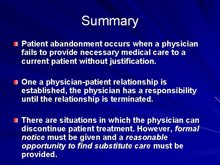 Summary Patient abandonment occurs when a physician fails to provide necessary medical care to