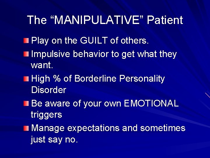 The “MANIPULATIVE” Patient Play on the GUILT of others. Impulsive behavior to get what