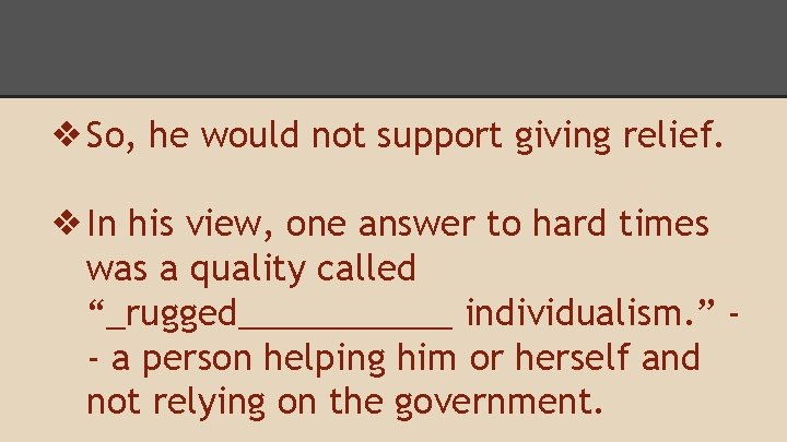 ❖So, he would not support giving relief. ❖In his view, one answer to hard