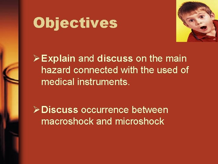 Objectives Ø Explain and discuss on the main hazard connected with the used of