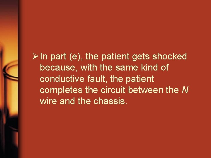 Ø In part (e), the patient gets shocked because, with the same kind of