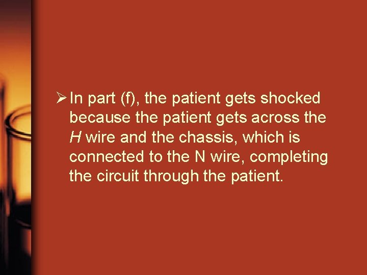 Ø In part (f), the patient gets shocked because the patient gets across the