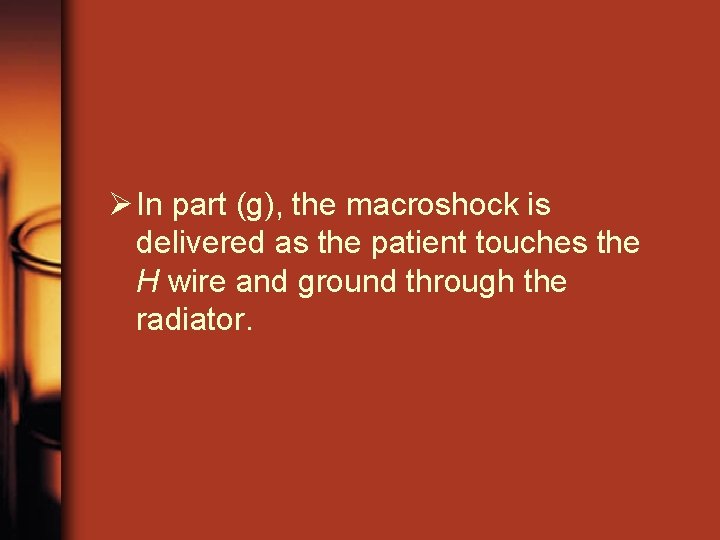 Ø In part (g), the macroshock is delivered as the patient touches the H