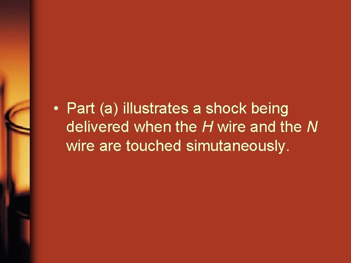  • Part (a) illustrates a shock being delivered when the H wire and