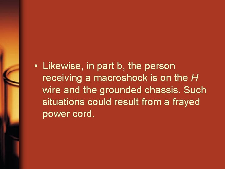  • Likewise, in part b, the person receiving a macroshock is on the