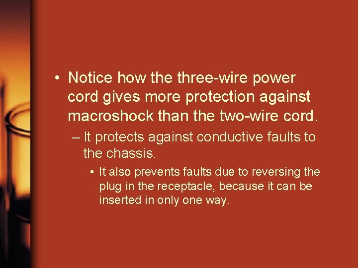  • Notice how the three-wire power cord gives more protection against macroshock than