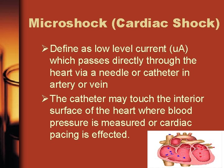 Microshock (Cardiac Shock) Ø Define as low level current (u. A) which passes directly