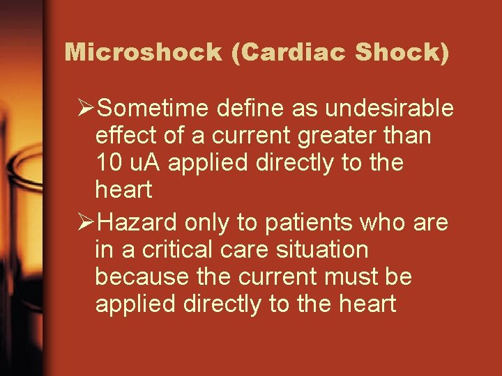 Microshock (Cardiac Shock) ØSometime define as undesirable effect of a current greater than 10