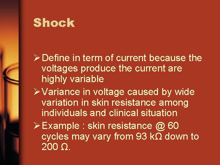Shock Ø Define in term of current because the voltages produce the current are