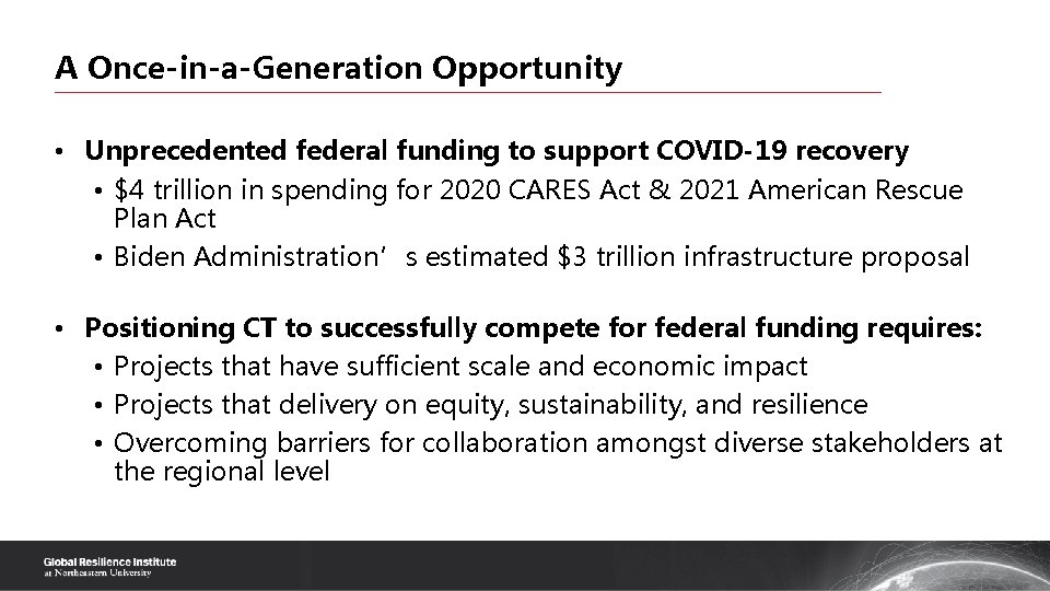 A Once-in-a-Generation Opportunity • Unprecedented federal funding to support COVID-19 recovery • $4 trillion