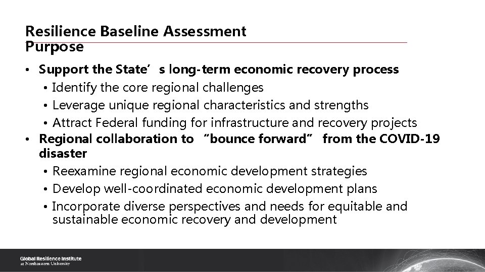 Resilience Baseline Assessment Purpose • Support the State’s long-term economic recovery process • Identify