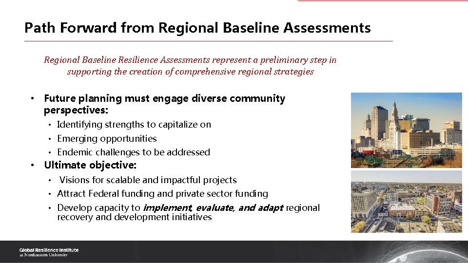 Path Forward from Regional Baseline Assessments Regional Baseline Resilience Assessments represent a preliminary step