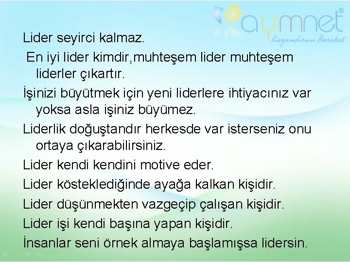 Lider seyirci kalmaz. En iyi lider kimdir, muhteşem liderler çıkartır. İşinizi büyütmek için yeni