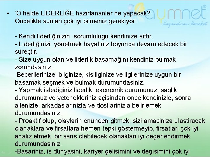  • ‘O halde LİDERLİĞE hazirlananlar ne yapacak? Öncelikle sunlari çok iyi bilmeniz gerekiyor: