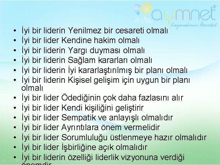  • • • • İyi bir liderin Yenilmez bir cesareti olmalı İyi bir